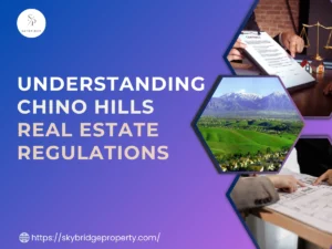 Understanding Chino Hills Real Estate Regulations