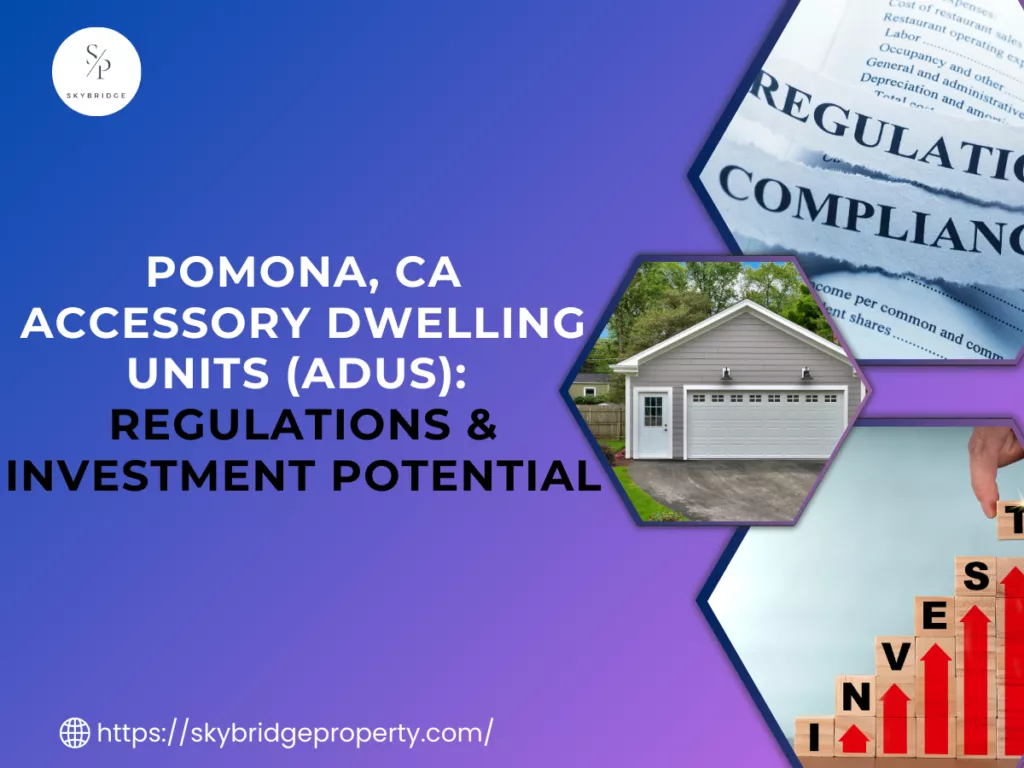 Pomona, CA Accessory Dwelling Units (ADUs)_ Regulations & Investment Potential